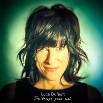 Luce Dufault - Du temps pour moi [Albums]