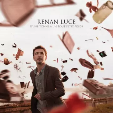Renan Luce - D’Une Tonne A Un Tout Petit Poids  [Albums]