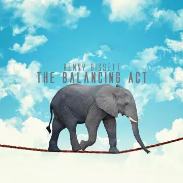 Kenny Bissett - The Balancing Act [Albums]