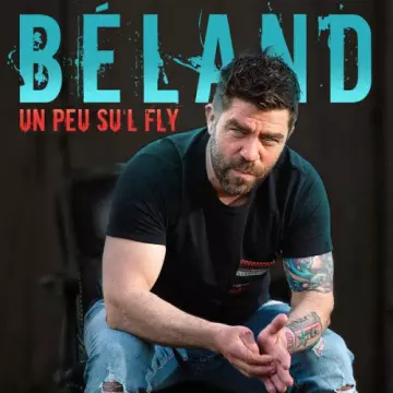 Béland - Un peu su'l fly  [Albums]
