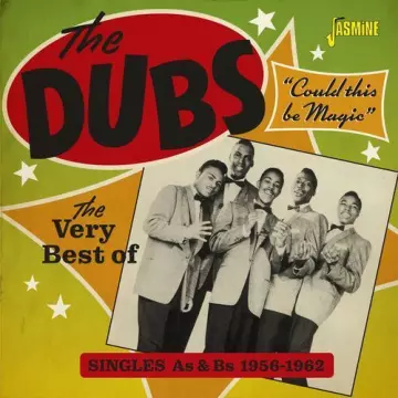 The Dubs – Could This Be Magic: The Very Best of The Dubs (Singles As & Bs 1956-1962) [Albums]