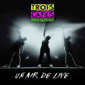 Trois Cafés Gourmands - Un air de Live [Albums]
