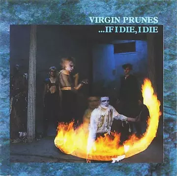 Virgin Prunes - ...If I Die, I Die (40th Anniversary Edition) [Albums]