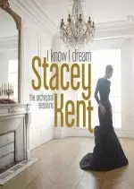 Stacey Kent - I Know I Dream: The Orchestral Sessions (Deluxe Version) [Albums]