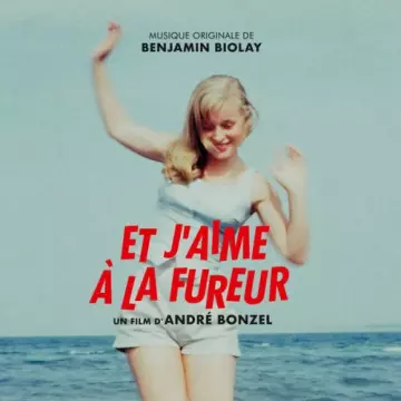 Benjamin Biolay - Et j'aime à la fureur (Bande originale du film) [B.O/OST]
