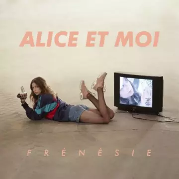 Alice et Moi - Frénésie  [Albums]
