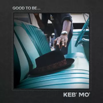 Keb Mo' - Good To Be  [Albums]