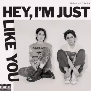 Tegan and Sara - Hey, I'm Just Like You  [Albums]