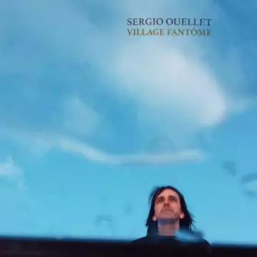 Sergio Ouellet - Village fantôme  [Albums]