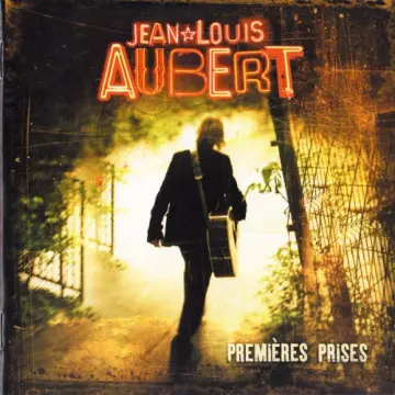 Jean-Louis Aubert - Premières prises [Albums]