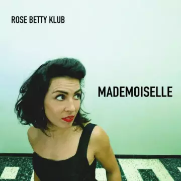Rose Betty Klub - Mademoiselle  [Albums]