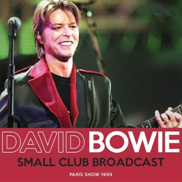 David Bowie - Small Club Broadcast [Albums]