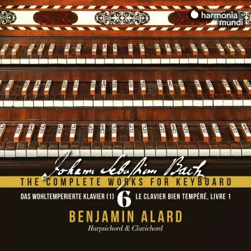 Bach - The Complete Works for Keyboard, Vol. 6 "Das Wohltemperierte Klavier" | Benjamin Alard [Albums]