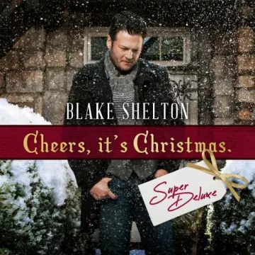 Blake Shelton - Cheers, It's Christmas (Super Deluxe) [Albums]