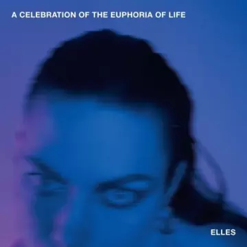 Elles - A Celebration Of The Euphoria Of Life [Albums]