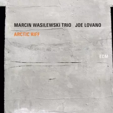 Marcin Wasilewski Trio & Joe Lovano - Arctic Riff  [Albums]