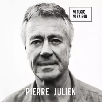Pierre Julien - Mi fugue mi raison  [Albums]
