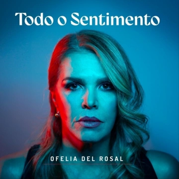 Ofelia del Rosal - Todo o Sentimento [Albums]