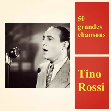 Tino Rossi - 50 grandes chansons [Albums]