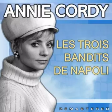Annie Cordy - Les trois bandits de Napoli (Remastered) [Albums]