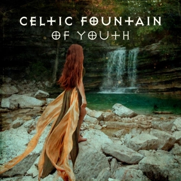 Irish Celtic Spirit of Relaxation Academy - Celtic Fountain of Youth (Celtic Spa, Relaxing Music) [Albums]