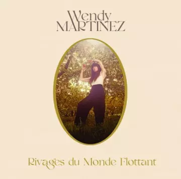 Wendy Martinez - Rivages du monde flottant [Albums]