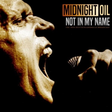 Midnight Oil - Not In My Name (Live 1993)  [Albums]
