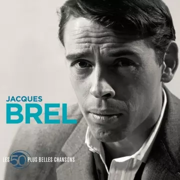 Jacques Brel - 50 Plus Belles Chansons [Albums]
