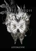 Audiomachine - La Belle Epoque [Albums]
