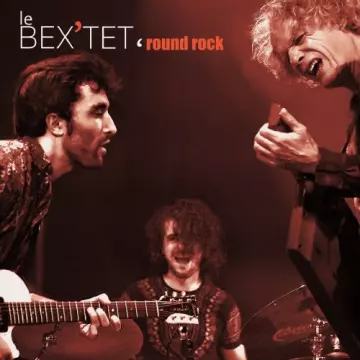 Antonin Fresson - Le Bex'tet 'Round Rock  [Albums]