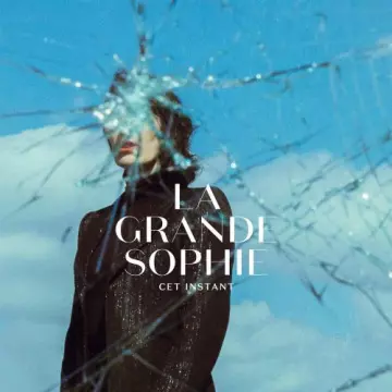 La Grande Sophie - Cet instant  [Albums]