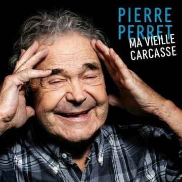 Pierre Perret - Ma vieille carcasse [Albums]