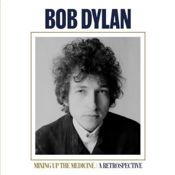 Bob Dylan - Mixing Up The Medicine  A Retrospective [Albums]