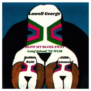 Lowell George - Blow My Blues Away (Live Long Island '72) [Albums]