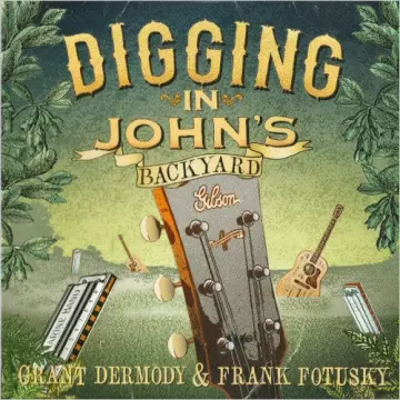 Grant Dermody & Frank Fotusky - Digging In John's Backyard [Albums]