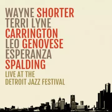 Wayne Shorter - Live At The Detroit Jazz Festival [Albums]