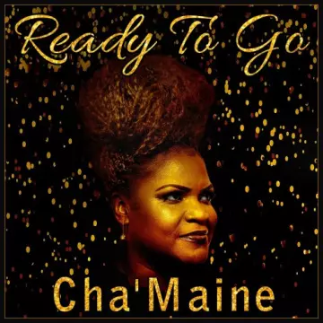 Cha'maine - Ready to Go [Albums]