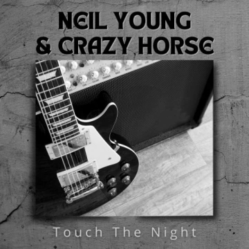 Neil Young & Crazy Horse - Touch the Night (Live) [Albums]