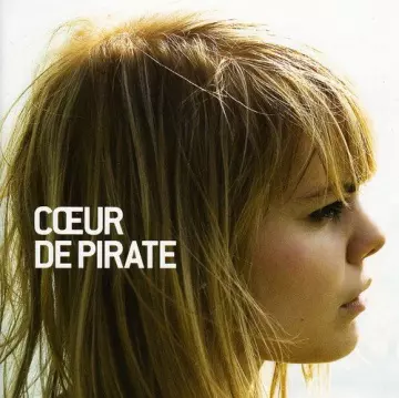 Coeur de pirate - Coeur de pirate  [Albums]
