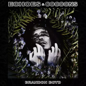 Brandon Boyd - Echoes & Cocoons [Albums]