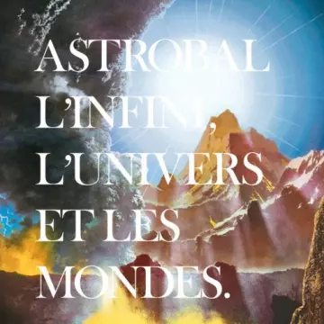Astrobal - L'infini, L'univers Et Les Mondes  [Albums]