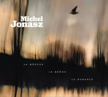 Michel Jonasz - La Méouge, le Rhône, la Durance  [Albums]