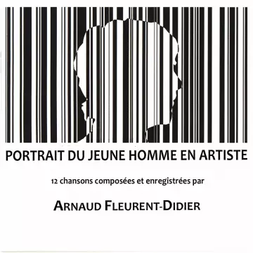 Arnaud Fleurent-Didier - PORTRAIT DU JEUNE HOMME EN ARTISTE [Albums]
