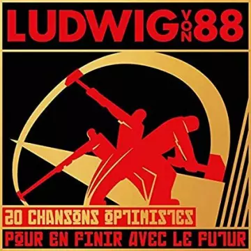 Ludwig Von 88 - 20 Chansons Optimistes Pour En Finir Avec Le Futur [Albums]