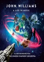 London Symphony Orchestra & Gavin Greenaway - John Williams: A Life In Music [Albums]