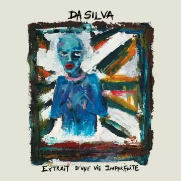 Da Silva - Extrait d'une vie imparfaite  [Albums]