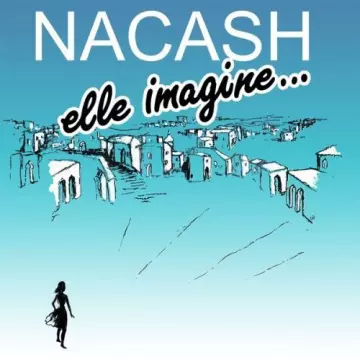 Nacash - Elle imagine...Laisse entrer la musique [Albums]
