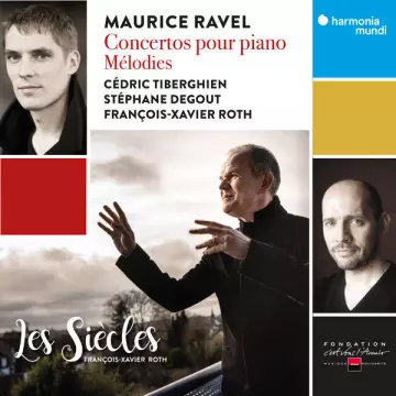 Ravel - Concertos pour piano & Mélodies - Tiberghien, Degout, Les Siècles, Roth  [Albums]