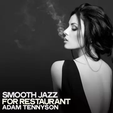 Adam Tennyson - Smooth Jazz for Restaurant [Albums]