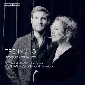 Trennung - Songs of Separation | Carolyn Sampson & Kristian Bezuidenhout [Albums]